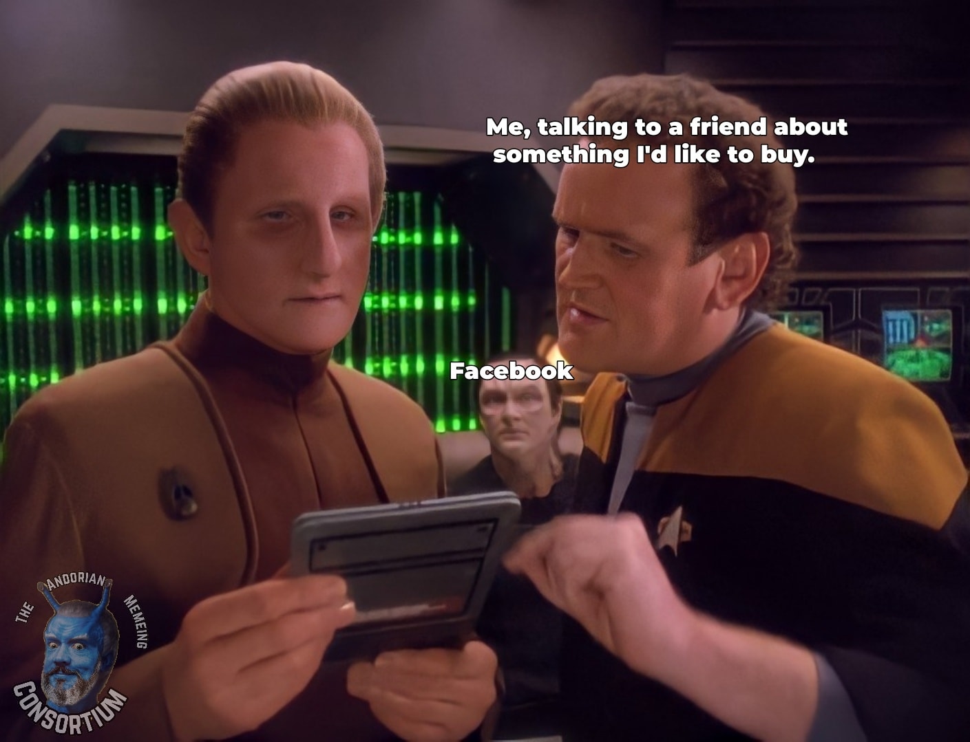 This meme is a humorous take on a common social media scenario. It features a screenshot from the Star Trek: The Next Generation episode "The Game" with a character (Bert) looking at a PADD (a personal access display) with a concerned expression. The text overlayed on the image reads: "Me, talking to a friend about something I'd like to buy. Facebook: 'I'll be watching you'". The meme is a lighthearted commentary on the way Facebook and other social media platforms often collect and use our personal data.